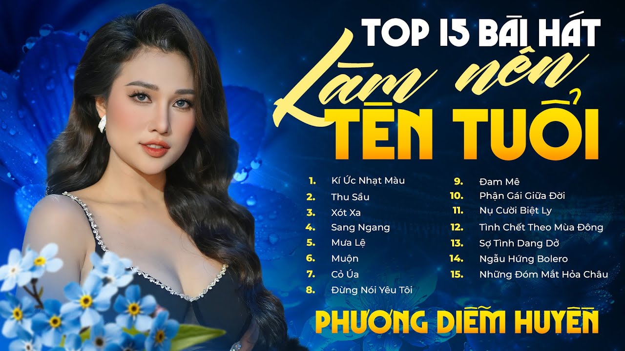 TOP 15 Top 15 Bài Hát Nổi Tiếng Của Phương Diễm Huyền 🎶