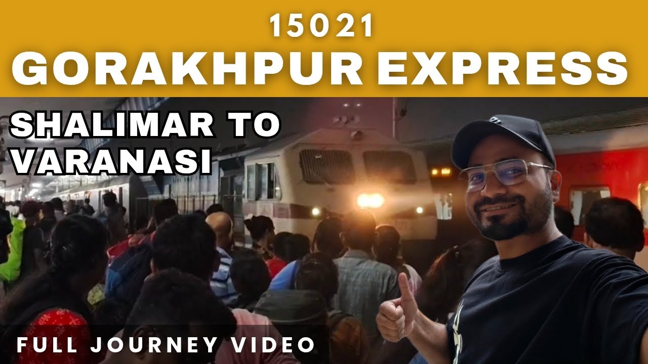 Shalimar Gorakhpur Express 🚆: Shalimar to Varanasi Train Vlog