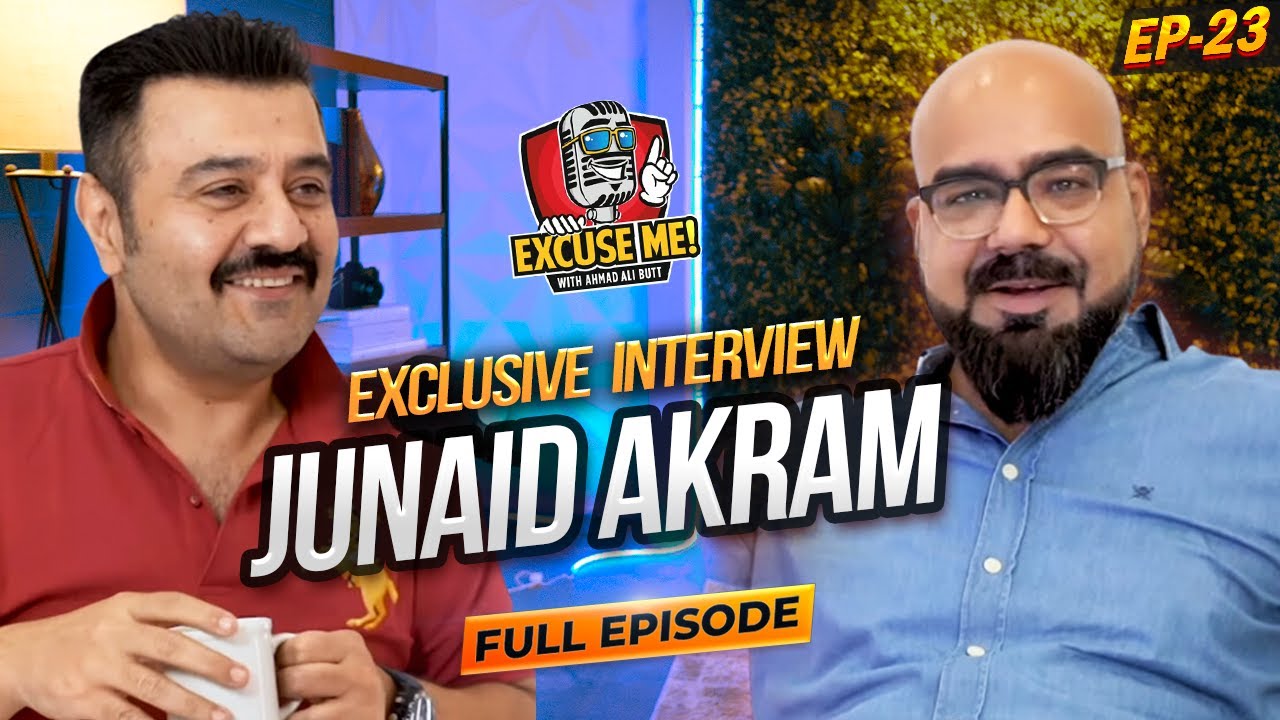 Excuse Me with Ahmad Ali Butt | Episode 23 Featuring Junaid Akram | Exclusive Podcast