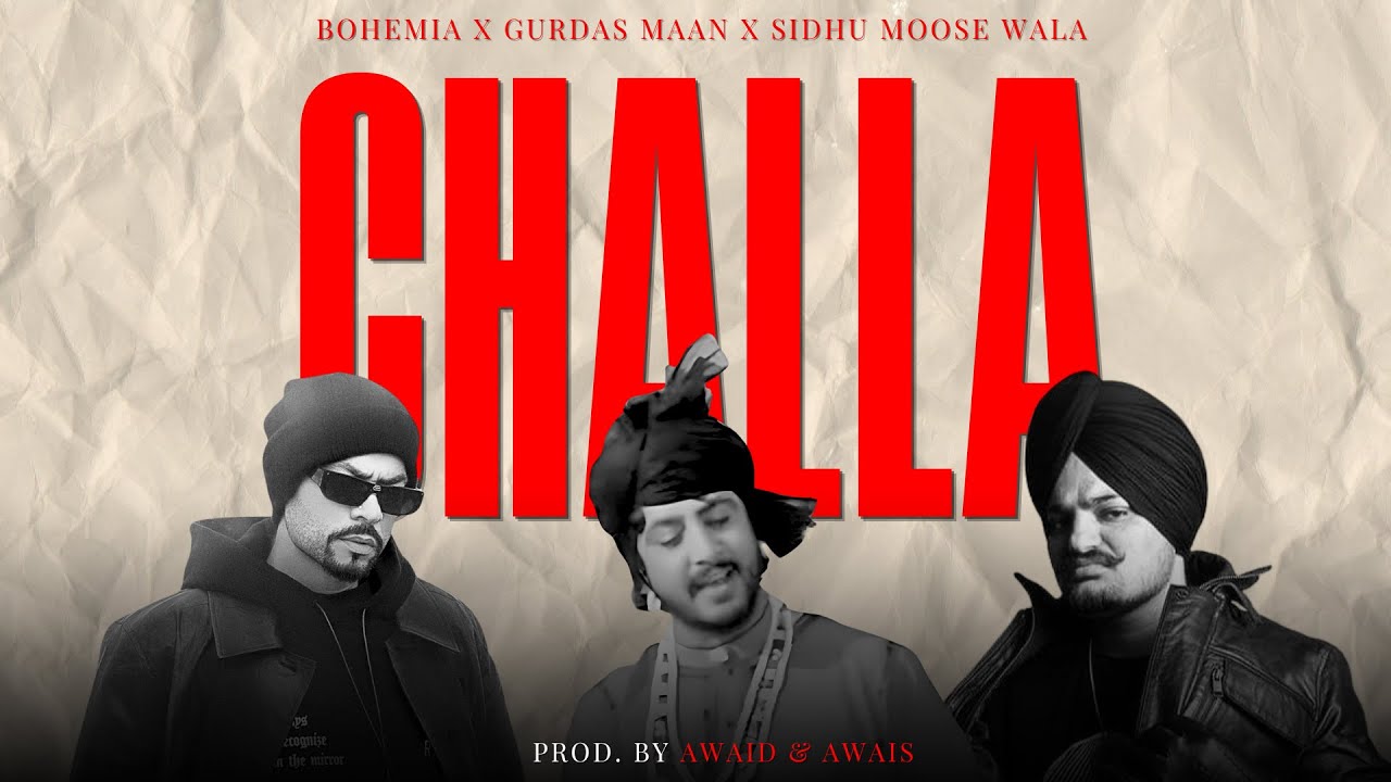 CHALLA (Rap Mix) by Gurdas Maan, Sidhu Moose Wala & Bohemia πΆ