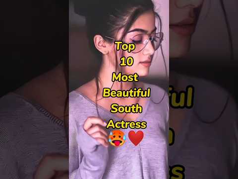 Top 10 south actress ❣️|Beautiful South indian actress #ytshortsindia #top10