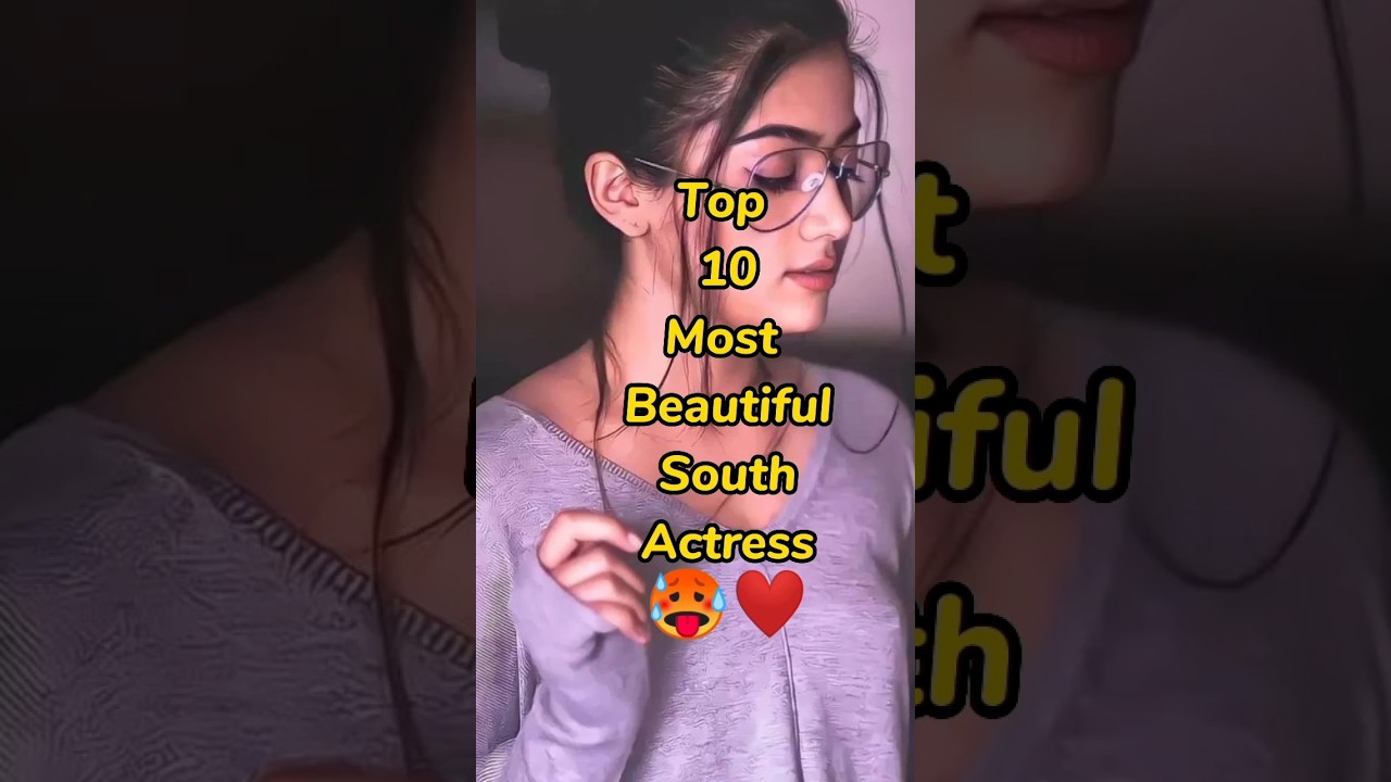 Top 10 Beautiful South Indian Actresses β£οΈ