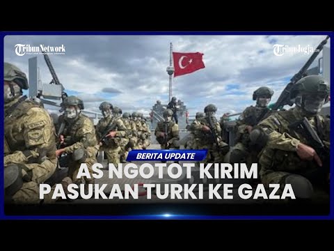 HUBUNGAN AS ISRAEL MEMANAS, TRUMP BERSIKERAS PASUKAN ELIT TURKI KE GAZA, NETANYAHU MENENTANG