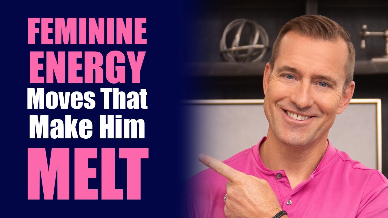 Feminine Energy Moves That Make Him Melt | Dating Advice for Women by Mat Boggs