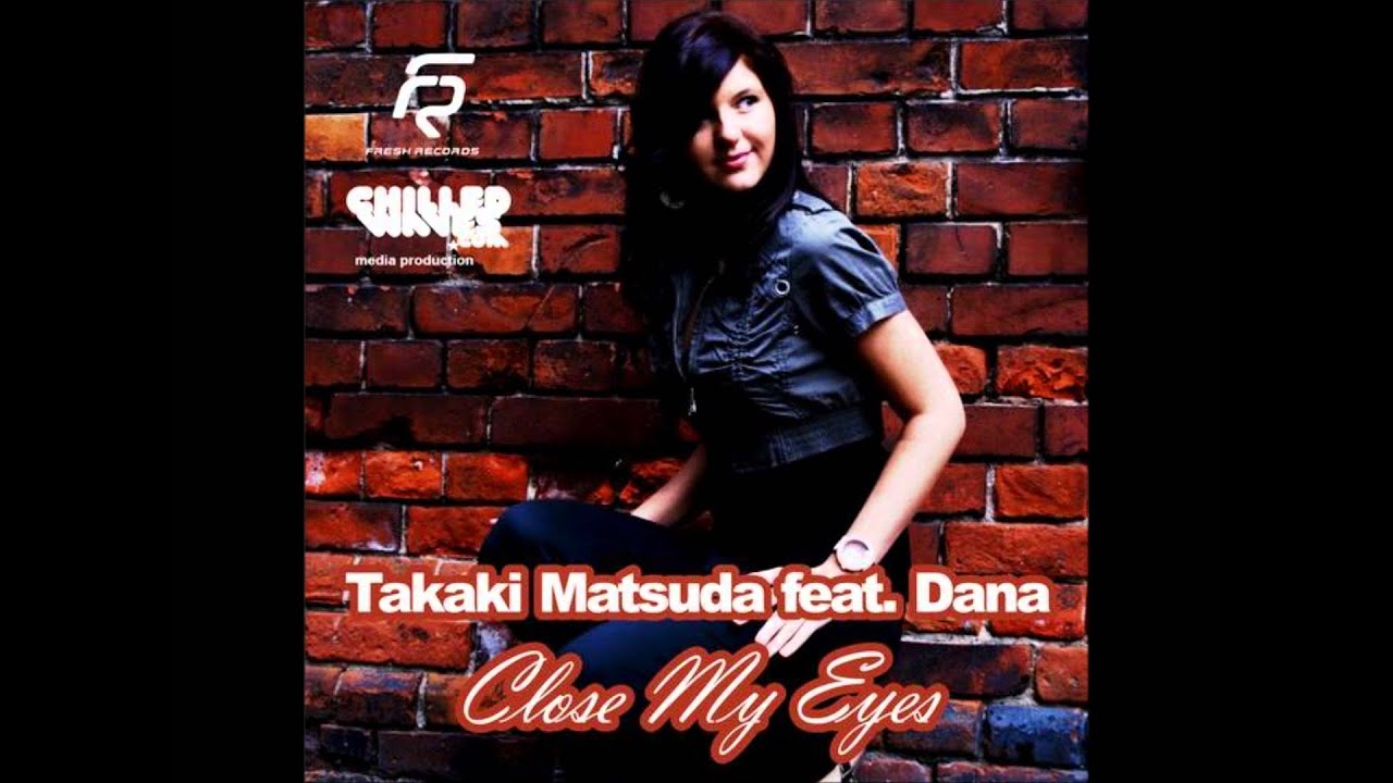 Takaki Matsuda ft. Dana - Close My Eyes (Gux Jimenez & Andrew GG Remix) 🎶