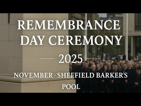 Remembrance Day Ceremony Nov 2025 | Sheffield Barker’s Pool |Tribute to those who Served for Freedom