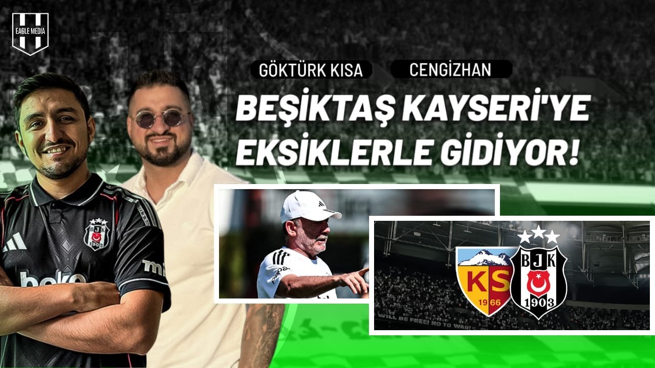 Beşiktaş, Kayseri Maçına Eksiklerle Gidiyor 🔴