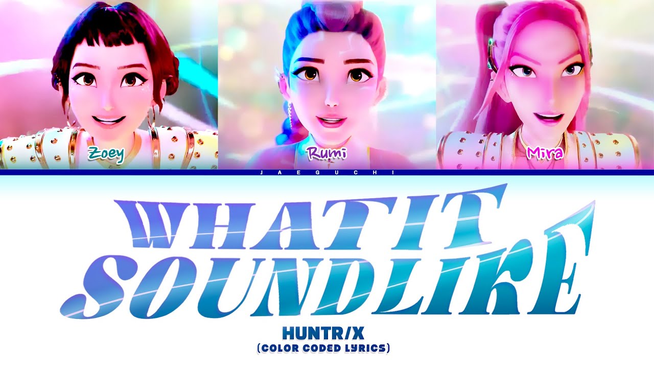 Huntr/x's 'What it Sound Like' | Color Coded Lyrics & Kpop Demon Hunters 🎶