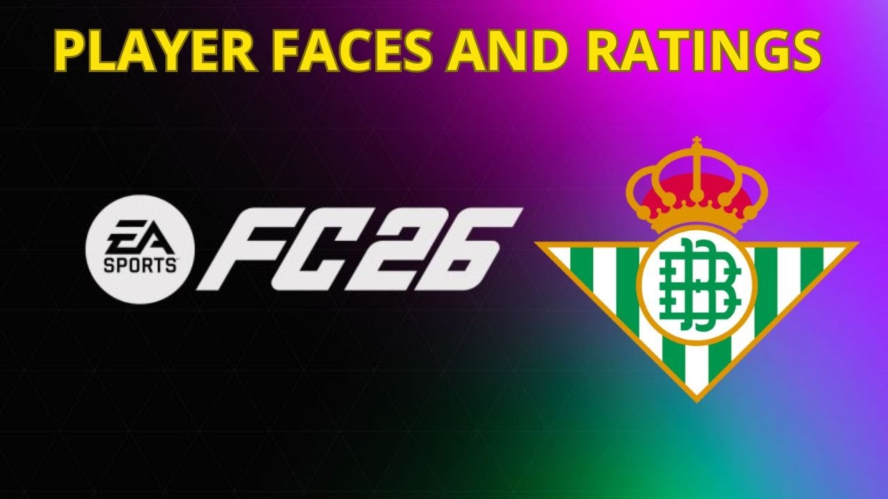 EA FC 26 Real Betis Player Faces & Ratings ⚽