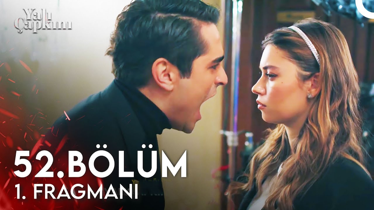 Yalı Çapkını 52. Bölüm 1. Fragmanı 🎬