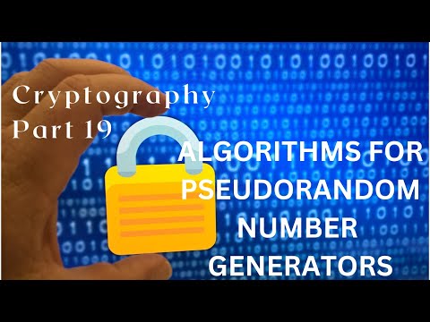 Cryptography Part 19 :- Algorithms used for generating Pseudorandom Numbers