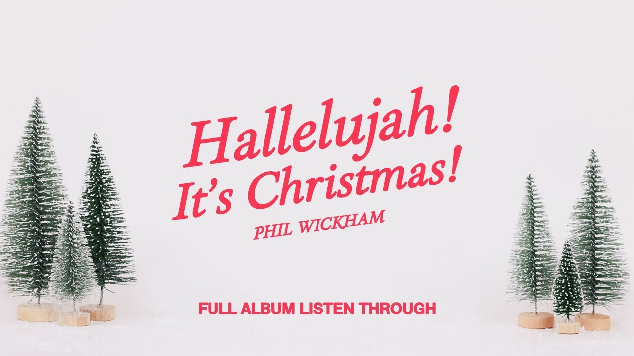 Phil Wickham - Hallelujah! It's Christmas! π (Full Album)