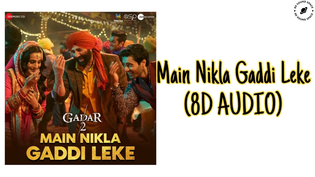 Main Nikla Gaddi Leke(8D Audio)Gadar 2 | Sunny Deol, Ameesha P, Utkarsh| Mithoon, Udit N, Aditya N