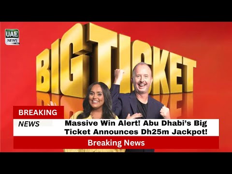 Massive Win Alert! Abu Dhabi’s Big Ticket Announces Dh25m Jackpot!