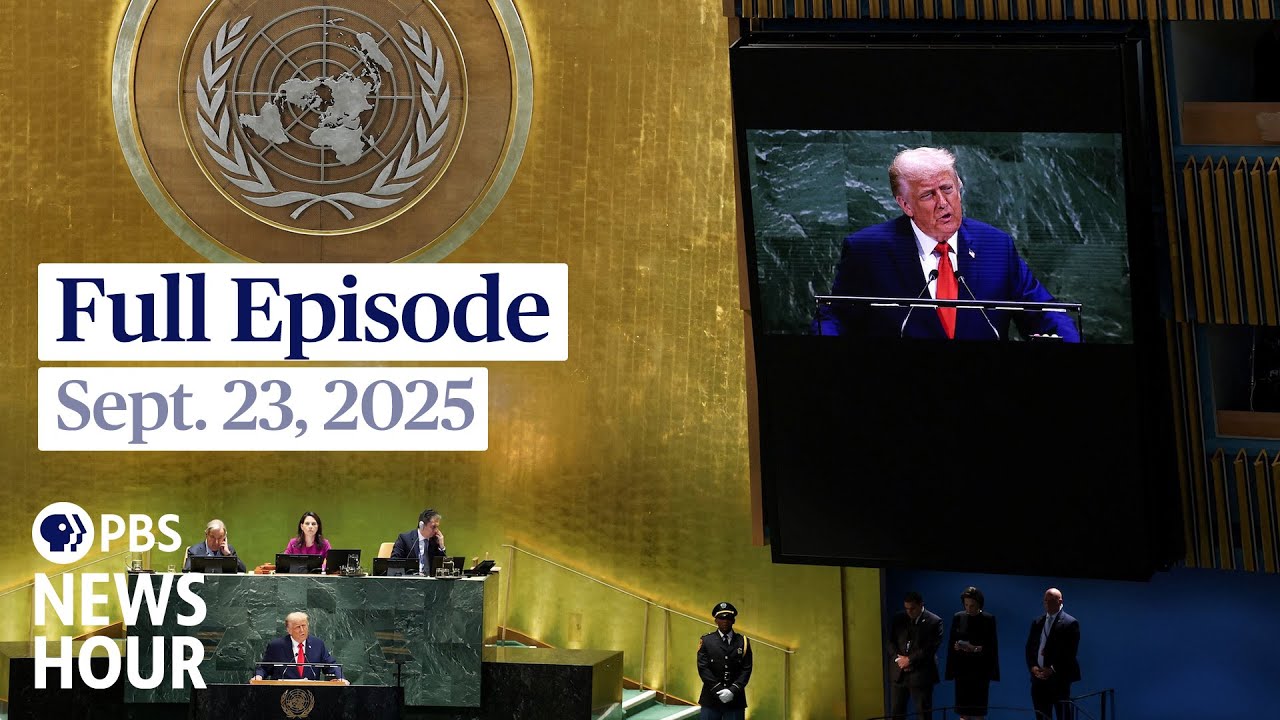 PBS News Hour Full Episode | Sept. 23, 2025 – Trump’s UN Speech & Key Global Issues 🌍