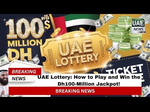UAE Lottery: How to Play and Win the Dh100-Million Jackpot!