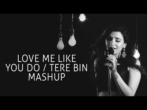 Love Me Like You Do / Tere Bin - Sukriti Kakar & Prakriti Kakar | Mashup Cover