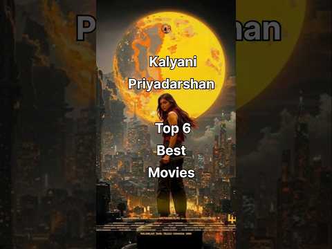 Kalyani priyadarshan top 6 movies#kalyanipriyadarshan#malayalammovie#lokahchapter1