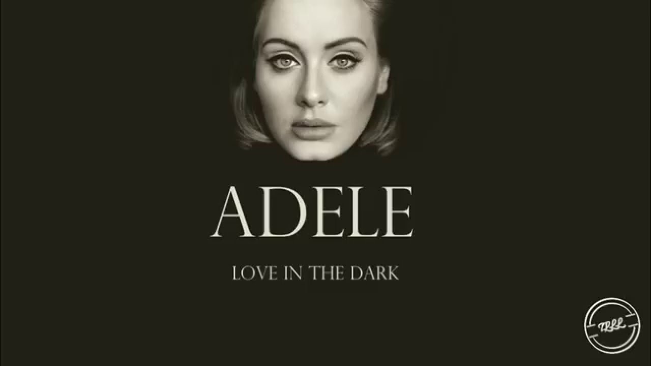 Adele - Love In The Dark (Lyrics) 🎶
