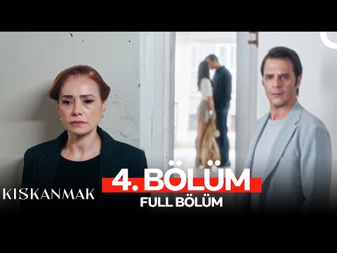 Kıskanmak 4. Bölüm