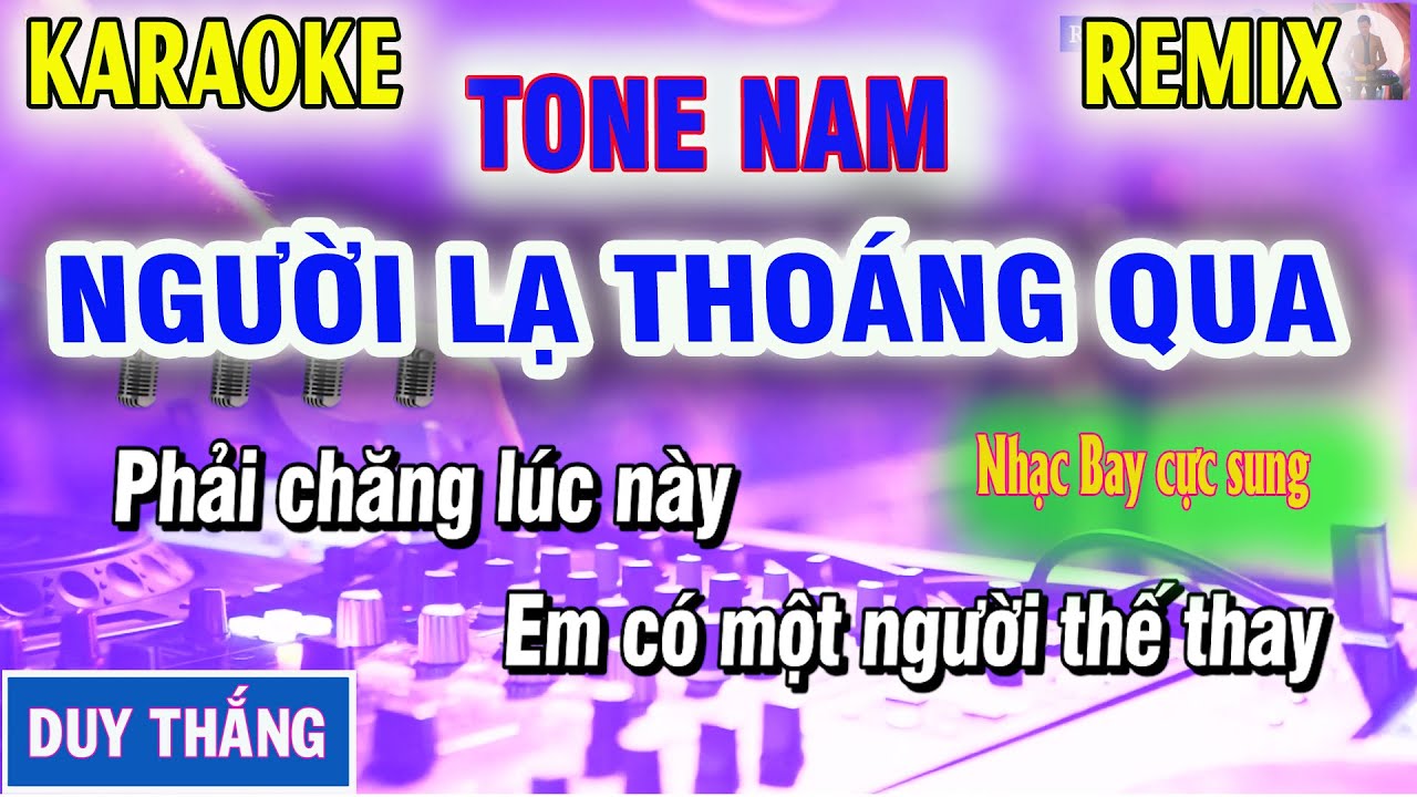 Karaoke Người Lạ Thoáng Qua Remix Duy Thắng 🎤