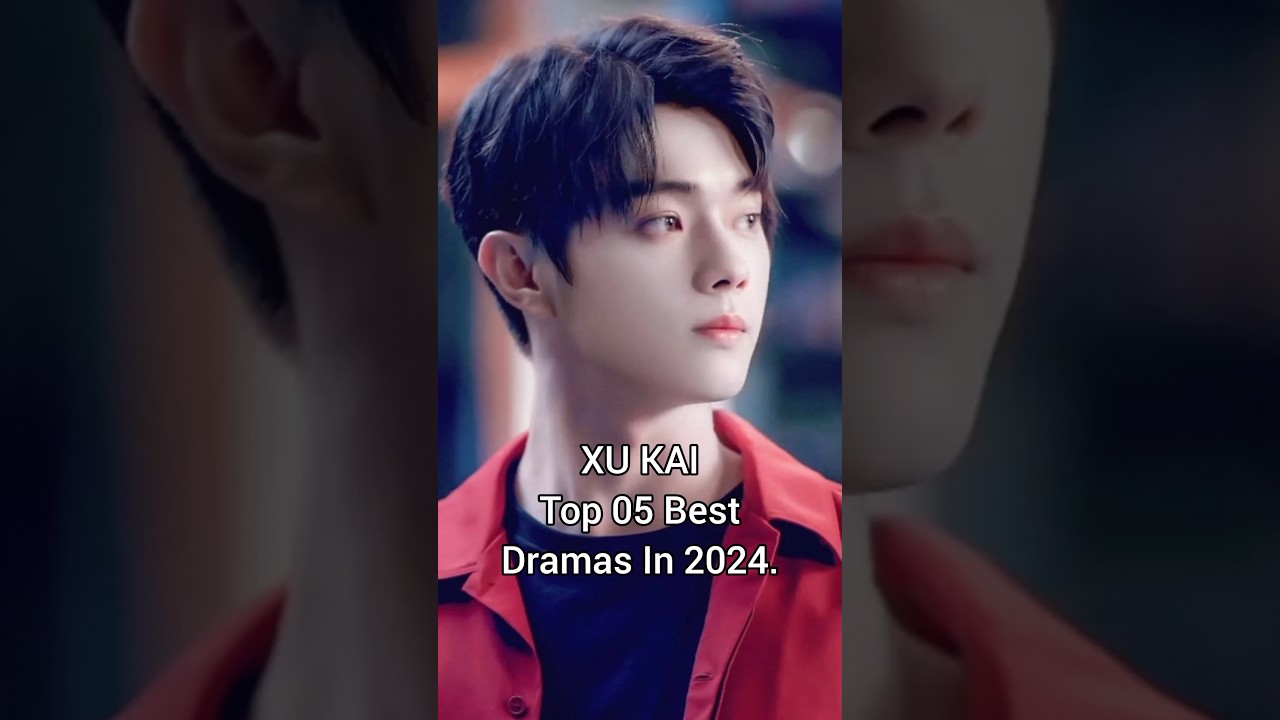 Xu Kai's Top 5 Must-Watch Dramas of 2024 🎬