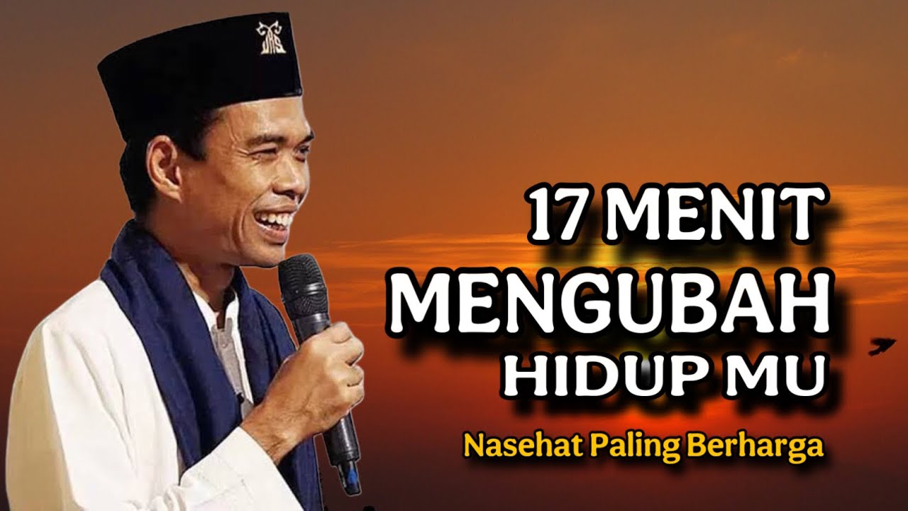 Nasehat Menyentuh UAS Terbaru | 17 Menit Berharga