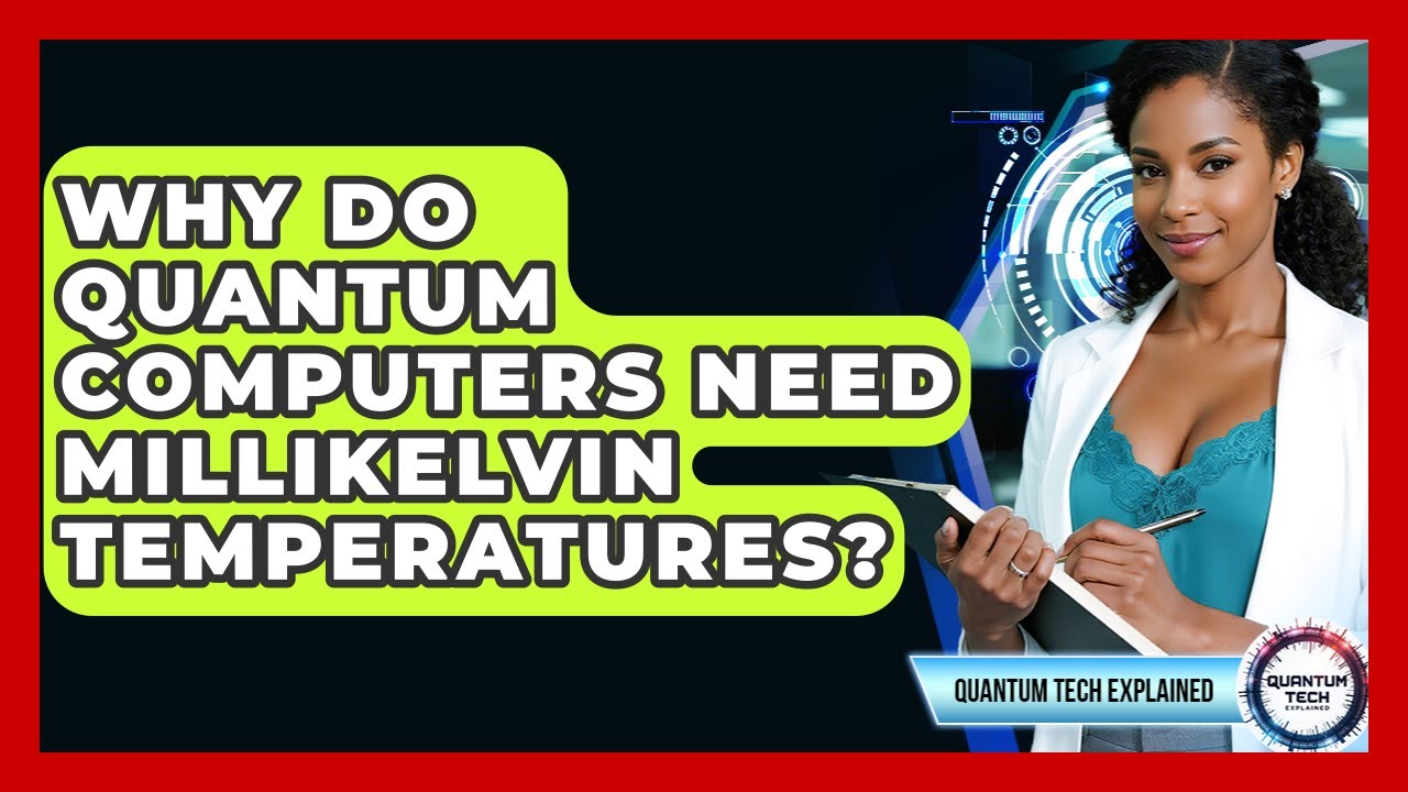 Why Quantum Computers Must Be Cooled to Millikelvin Temperatures ❄️