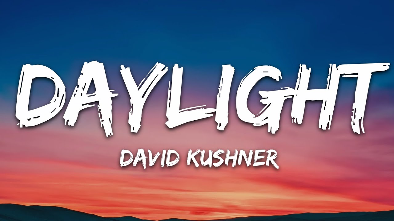 David Kushner - Daylight ๐ถ Lyrics and Official Playlist