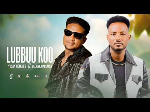 Yosan Getahun & Gelana Garomsa - Lubbuu Koo (Ethiopian Oromo Music 2025)