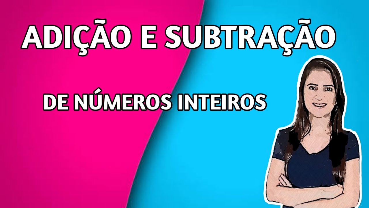 Soma e Subtração de Números Inteiros ➕➖