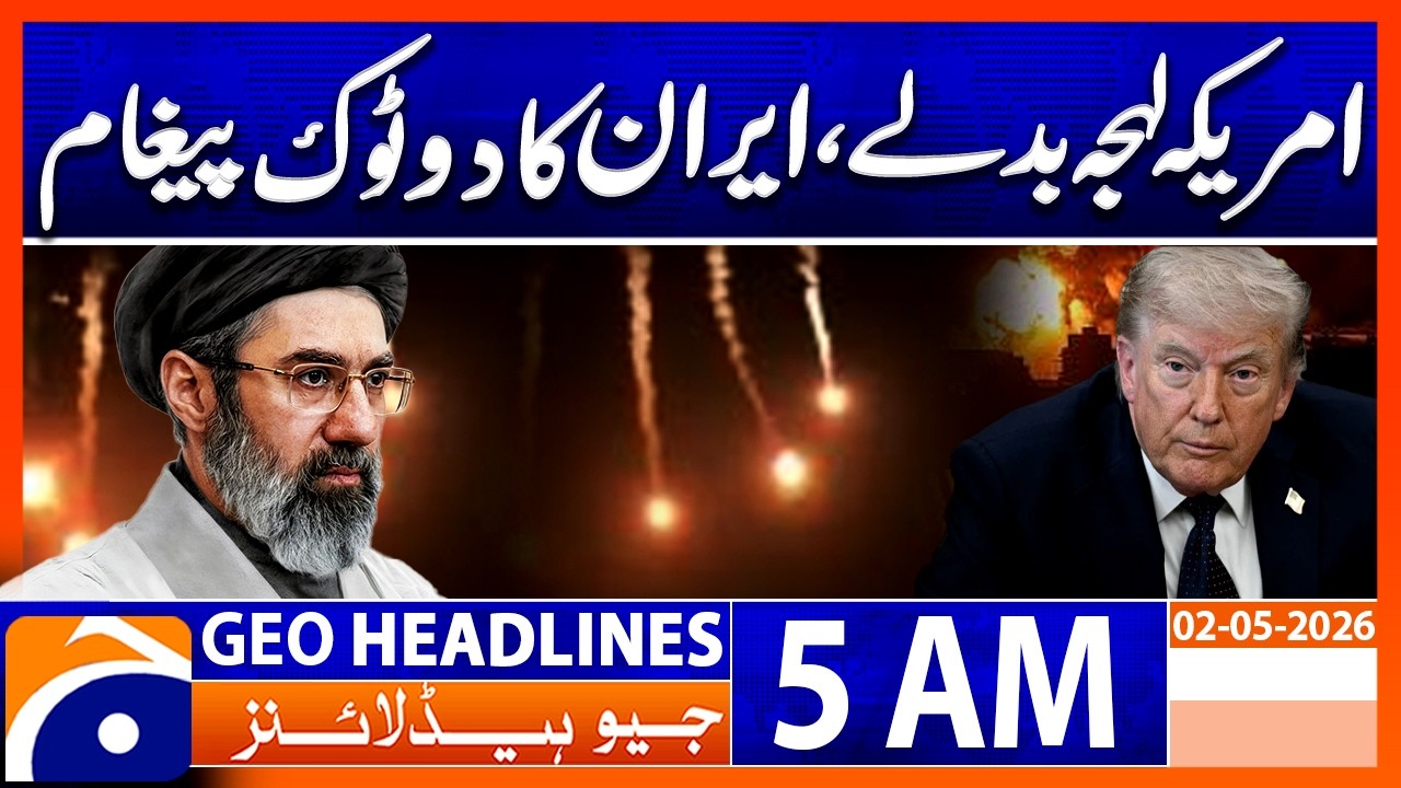 Iran’s Clear Message to the U.S. “Change Your Tone!” | Geo News 5 AM Headlines 2 May 2026