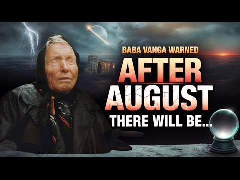 Baba Vanga Warned: The World Will Change Forever After August 2025