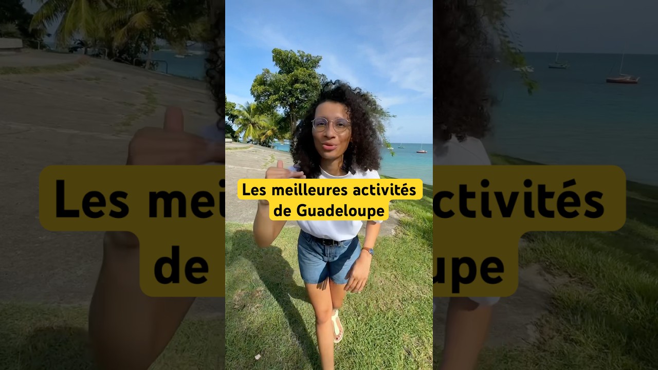 Top Activités en Guadeloupe 🌴