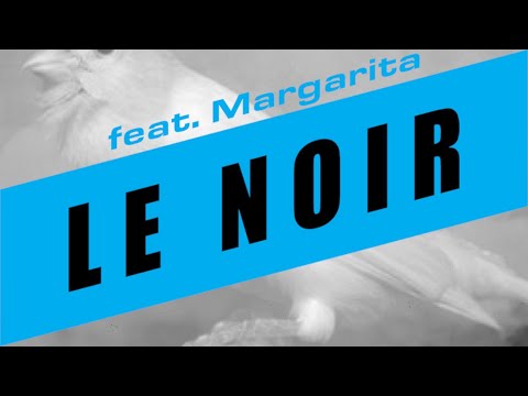 Lorenz Rhode - Le Noir feat. Margarita (lyrics video)