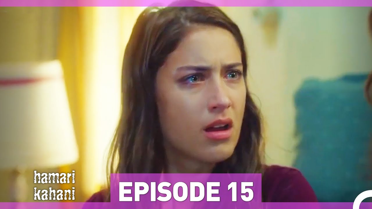 Hamari Kahani Episode 15 (Urdu Dubbed) – Emotional Drama You Can't Miss! 🎬