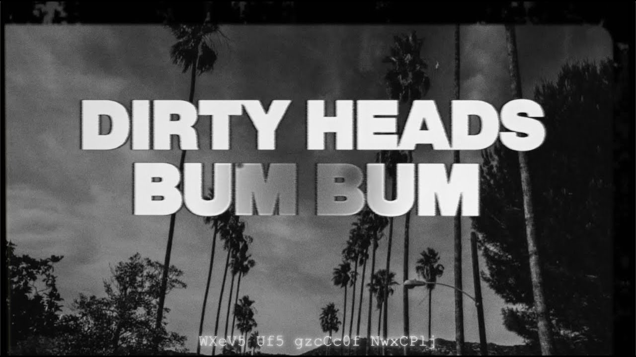 Dirty Heads - Bum Bum ft. Villain Park (Lyric Video)