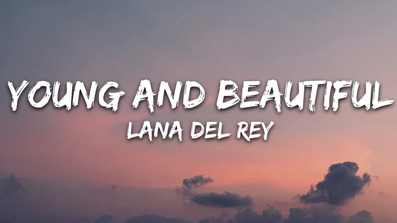 Lana Del Rey - Young and Beautiful Lyrics 🎶