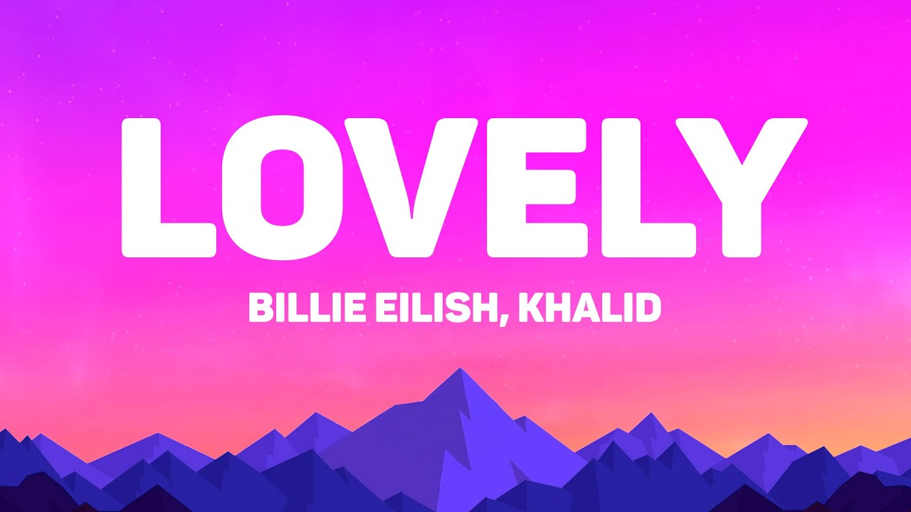 Billie Eilish & Khalid - Lovely Lyrics 🎶