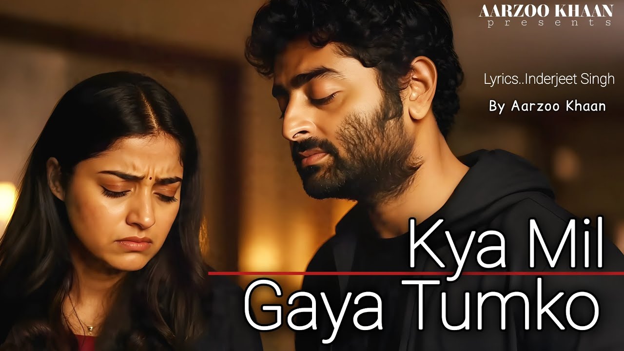 Kya Mil Gaya Tumko – Aarzoo Khaan | Emotional Hindi Song