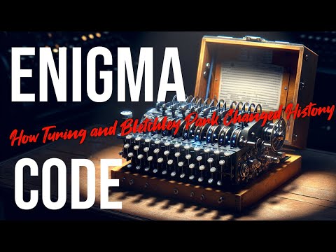 The Enigma Code: How Turing and Bletchley Park Changed History