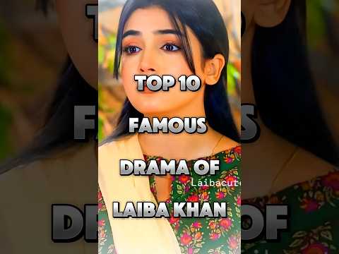 Laiba khan top 10 drama list 🫣 #laibakhan #drama #pakistanidramas #views #viralshort #shorts #reels