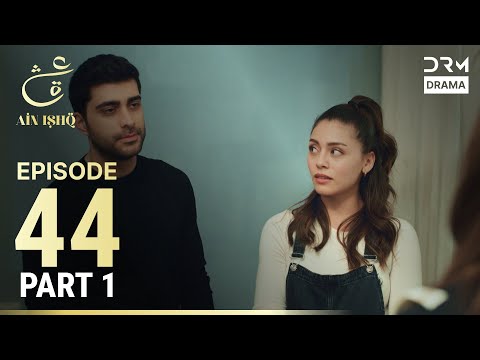 Ain Ishq | Episode 44 - Part 1 | One Love Turkish Drama Urdu Dubbed | UD1O
