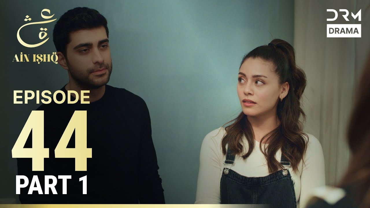 Ain Ishq Episode 44 Part 1 | Turkish Drama Urdu Dubbed