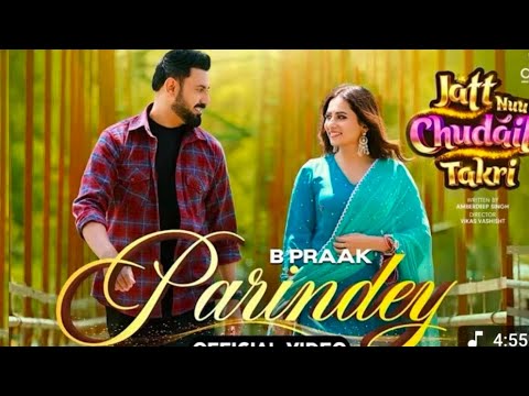 Parindey - B Praak | Gippy Grewal, Sargun Mehta & Roopi Gill | Avvy Sra | Latest Punjabi Songs 2024