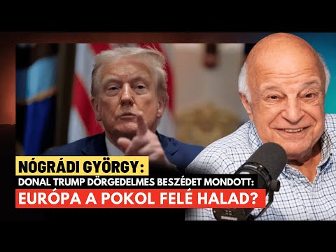 Rendkívüli: Trump pokollal fenyegette Európát, és Oroszországnak is nekiment - Nógrádi György