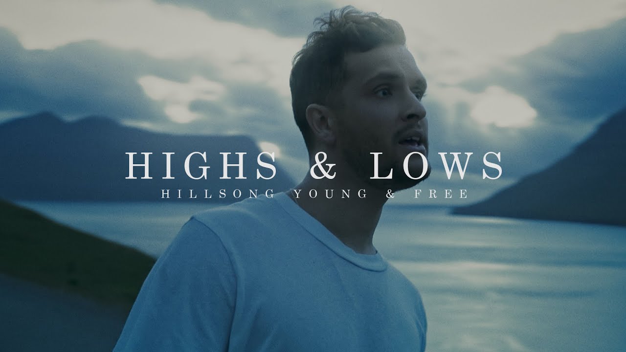 Hillsong Young & Free – Highs & Lows 🎶 Official Music Video