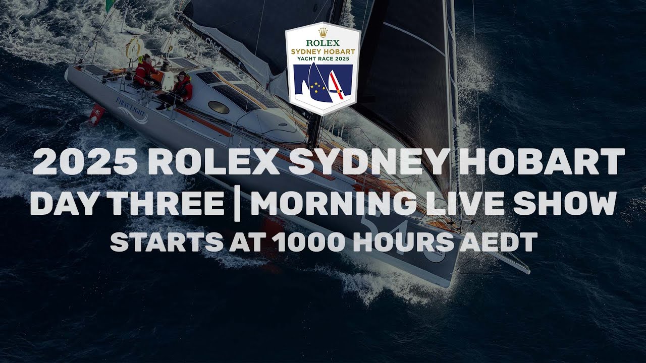 2025 Rolex Sydney Hobart Race Update 🌊