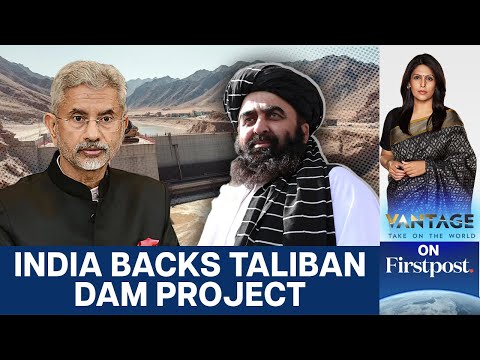 Why India Is Backing Afghanistan’s Dams on the Kunar River | Vantage with Palki Sharma | N18G