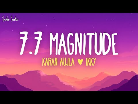 Karan Aujla, Ikky - 7.7 Magnitude (Lyrics)